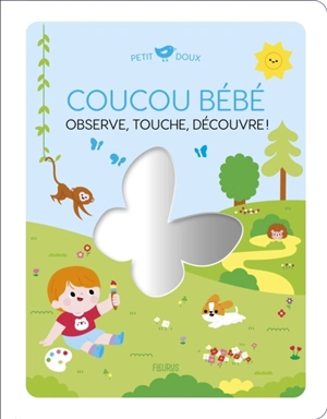 Coucou bébé : observe, touche, découvre ! - Clémentine Dérodit