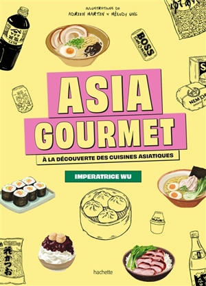 Asia gourmet : à la découverte des cuisines asiatiques - Impératrice Wu