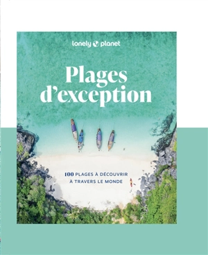 Plages d'exception : 100 plages à découvrir à travers le monde - Amy Balfour