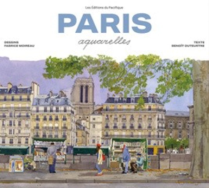 Paris : aquarelles - Fabrice Moireau