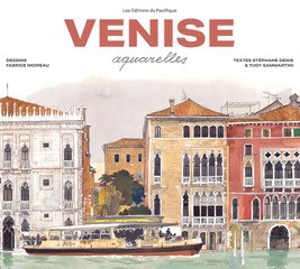 Venise : aquarelles - Fabrice Moireau