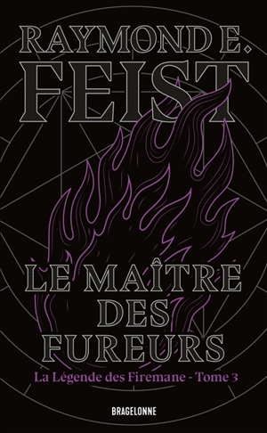 La légende des Firemane. Vol. 3. Le maître des fureurs - Raymond Elias Feist