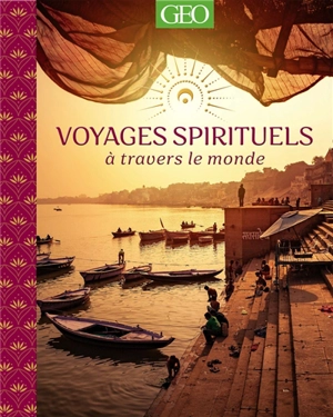 Voyages spirituels à travers le monde - Sylvie Girard-Lagorce