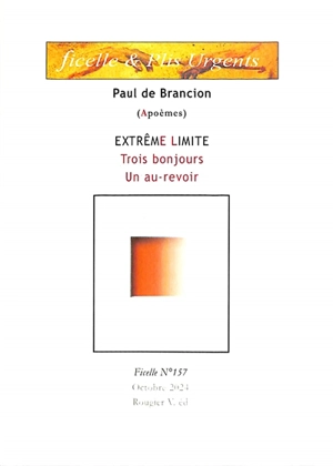 Ficelle, n° 157. Extrême limite : trois bonjours, un au-revoir : apoèmes - Paul de Brancion