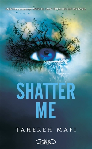 Insaisissable. Vol. 1. Shatter me - Tahereh Mafi