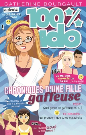 100% ado. Vol. 7. Chroniques d'une fille gaffeuse - Catherine Bourgault