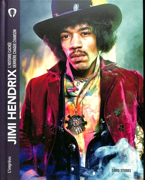 Jimi Hendrix : l'histoire cachée derrière chaque chanson - David Stubbs