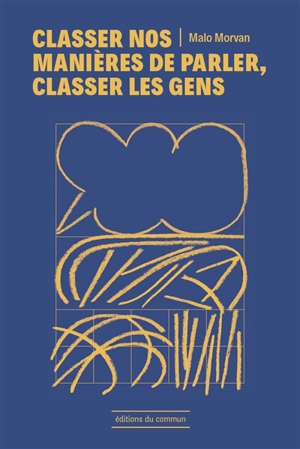 Classer nos manières de parler, classer les gens - Malo Morvan