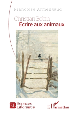 Christian Bobin : écrire aux animaux - Françoise Armengaud