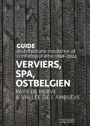 Guide Verviers, Spa, Ostbelgien : Pays de Herve & Vallée de l'Amblève : architecture moderne et contemporaine 1868-2022