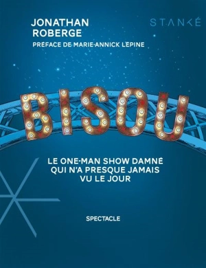 Bisou : Le one-man show damné qui n'a presque jamais vu le jour - Jonathan Roberge