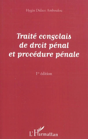 Traité congolais de droit pénal et procédure pénale - Hygin Didace Amboulou