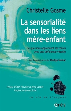 La sensorialité dans les liens mère-enfant : ce que nous apprennent les mères avec une déficience visuelle - Christelle Gosme