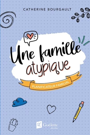 Une famille atyîque : Planificateur familial - Catherine Bourgault