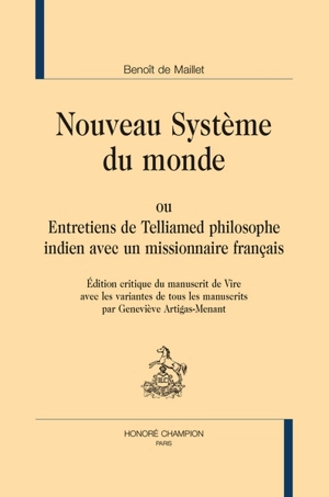 Nouveau système du monde ou Entretiens de Telliamed philosophe indien avec un missionnaire français : édition critique du manuscrit de Vire avec les variantes de tous les manuscrits - Benoît de Maillet