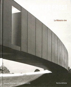 La mémoire vive : Philippe Prost architecte