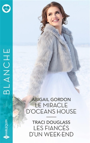 Le miracle d'Oceans House. Les fiancés d'un week-end - Abigail Gordon