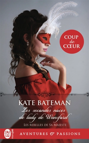 Les rebelles de sa majesté. Vol. 1. Les secondes noces de lady de Wansford - Kate C. Bateman