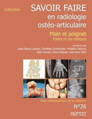 Savoir faire en radiologie ostéo-articulaire. Vol. 26. Main et poignet : textes et cas cliniques