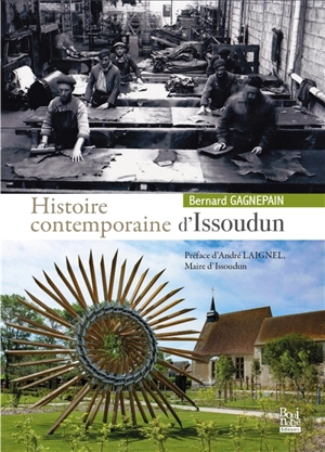 Histoire contemporaine d'Issoudun - Bernard Gagnepain