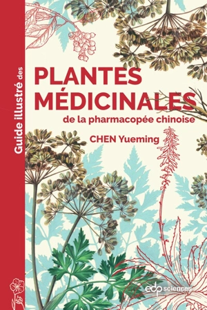 Guide illustré des plantes médicinales de la pharmacopée chinoise - Yueming Chen