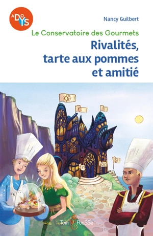 Le Conservatoire des gourmets. Rivalités, tarte aux pommes et amitié - Nancy Guilbert