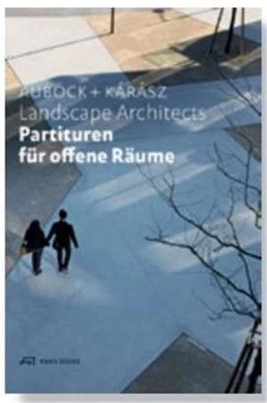 Partituren für offene Räume : Auböck + Kárász Landscape Architects - M. Auböck