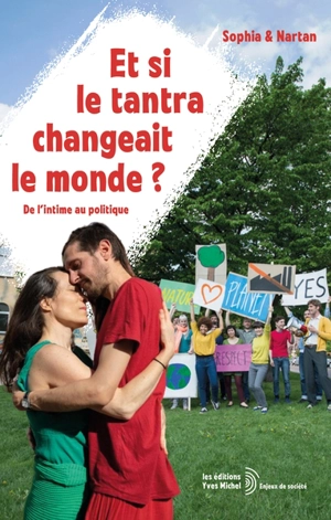 Et si le tantra changeait le monde ? : de l'intime au politique - Sophia