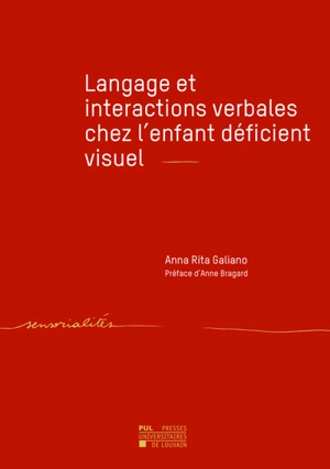 Langage et interactions verbales chez l'enfant déficient visuel - Anna-Rita Galiano