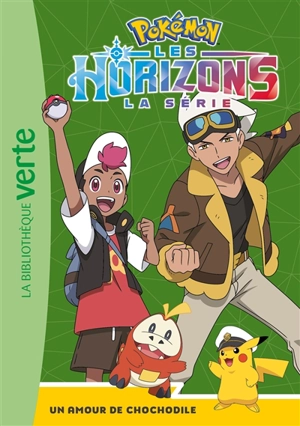 Pokémon : la série Les horizons. Vol. 4. Un amour de Chochodile - Natacha Godeau