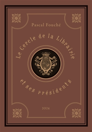 Le Cercle de la Librairie et ses présidents - Pascal Fouché