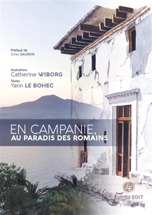 En Campanie, au paradis des Romains - Yann Le Bohec