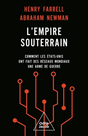 L'empire souterrain : comment les Etats-Unis ont fait des réseaux mondiaux une arme de guerre - Henry Farrell