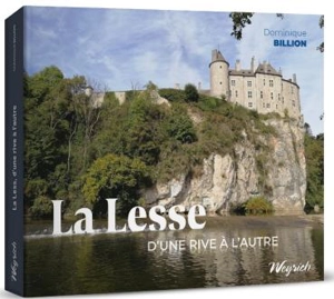 La Lesse : d'une rive à l'autre - Dominique Billion