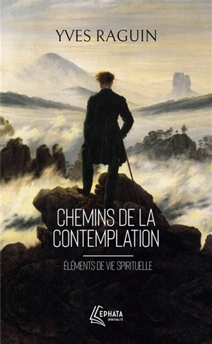 Chemins de la contemplation : éléments de vie spirituelle - Yves Raguin