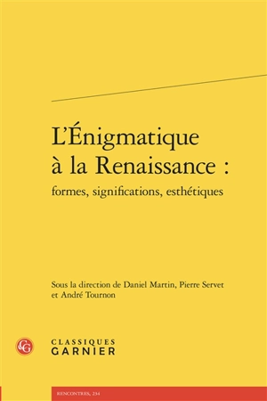 L'énigmatique à la Renaissance : formes, significations, esthétiques