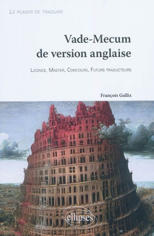 Vade-mecum de version anglaise : le plaisir de traduire : licence-master-concours-futurs traducteurs - François Gallix