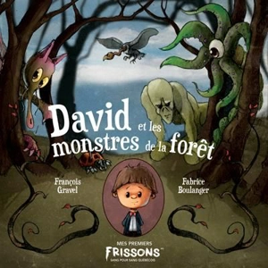 David et les monstres de la forêt - François Gravel