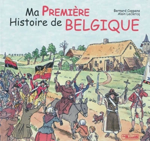 Ma première histoire de Belgique - Alain Leclercq