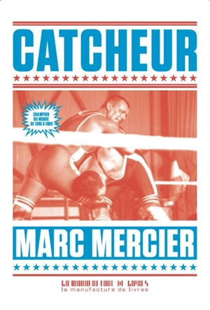 Catcheur - Marc Mercier