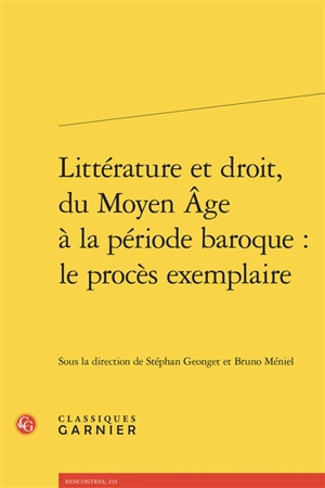 Littérature et droit, du Moyen Age à la période baroque : le procès exemplaire