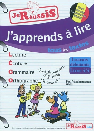 Lego : lecture, écriture, grammaire, orthographe. Vol. 4. J'apprends à lire tous les textes : lecteurs débutants - Paul Vanderstraeten