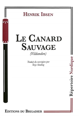 Le canard sauvage. Vildanden - Henrik Ibsen