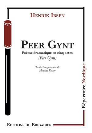 Peer Gynt : poème dramatique en cinq actes. Peer Gynt - Henrik Ibsen