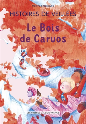 Histoires de veillées. Vol. 1. Le bois de Caruos - Hemvé