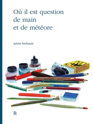 Où il est question de main et de météore - Anne Herbauts