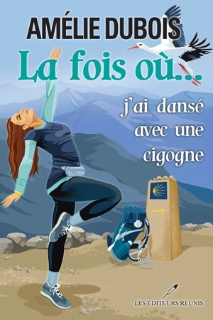 La fois où... j'ai dansé avec une cigogne - Dubois, Amélie