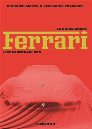 La vie en rouge Ferrari. Life in Ferrari red - Christian Martin