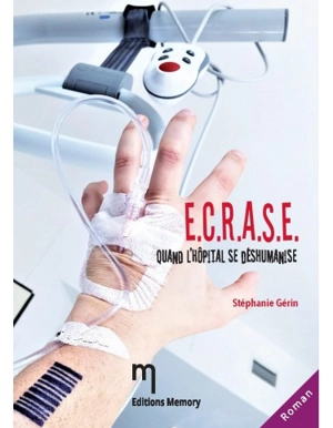 Ecrase : quand l'hôpital se déshumanise - Stéphanie Gérin