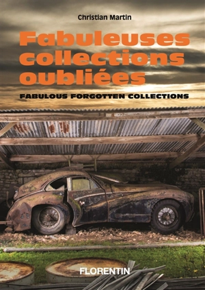 Fabuleuses collections oubliées. Fabulous forgotten collections - Christian Martin